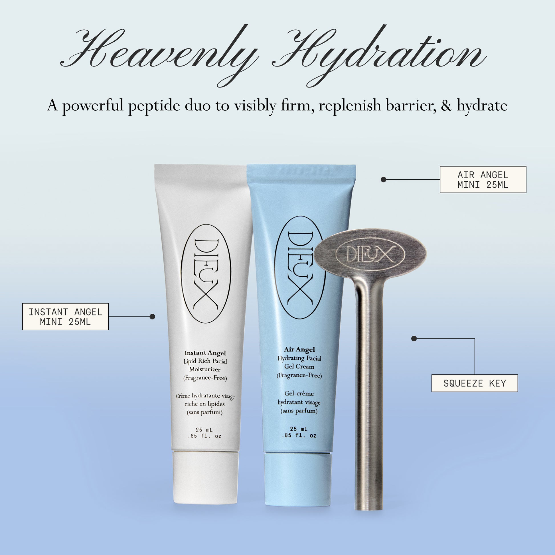 Image: Dieux Instant Angel Moisturizer 25ml, Air Angel Gel Cream 25ml, and Squeeze Key on a light blue gradient background.
Text: Heavenly Hydration
A powerful peptide duo to visibly firm, replenish barrier, & hydrate