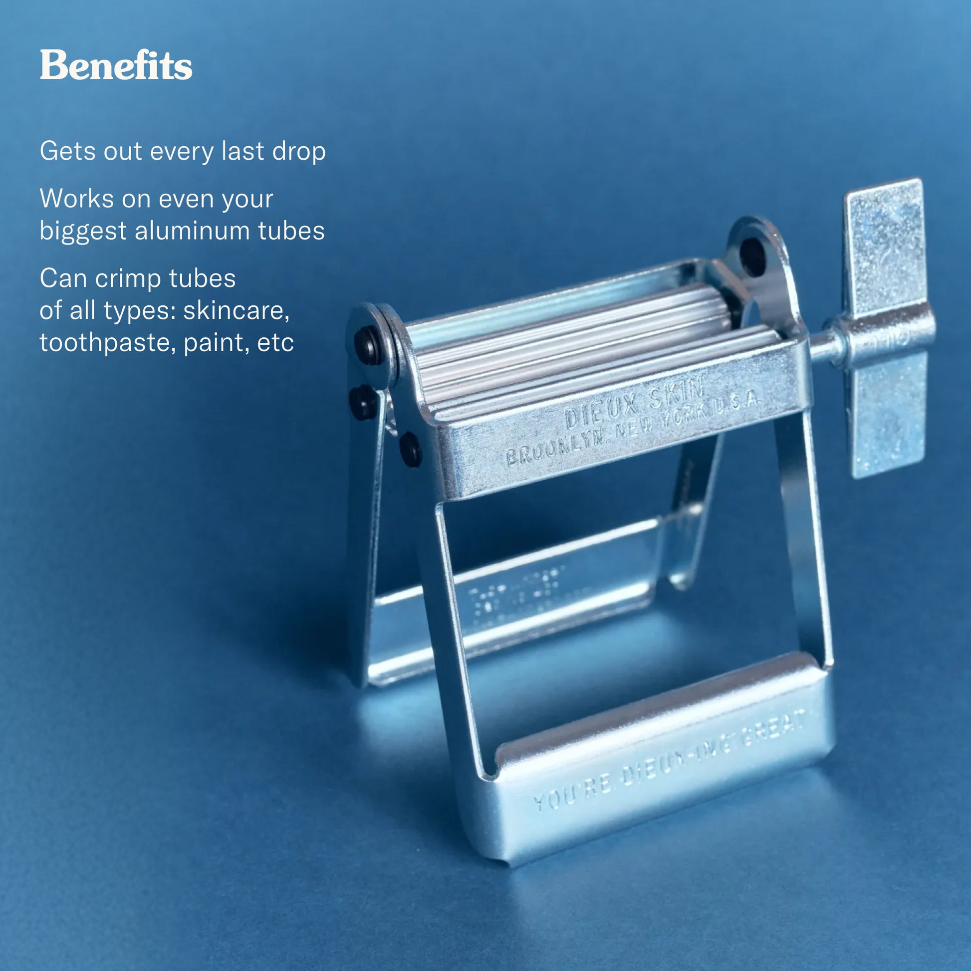 Benefits. Gets our every last drop. Works on even your biggest aluminum tubes. Can crimp tubes of all types: skincare, toothpaste, paint, etc