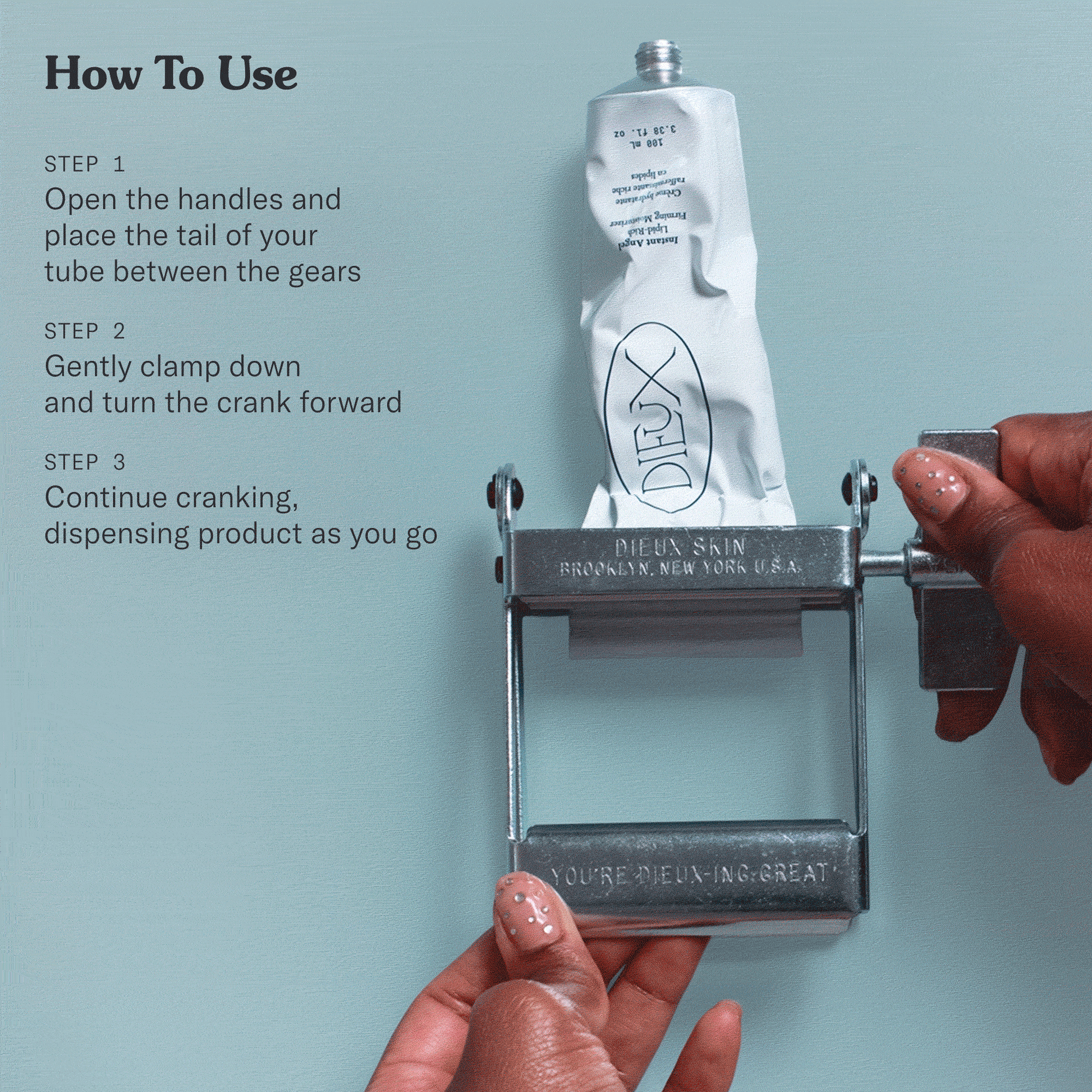 How to use: Open the handles and place the tail of your tube between the gears. Gently clamp down and turn the cramp forward. Continue cranking, dispensing product as you go.
