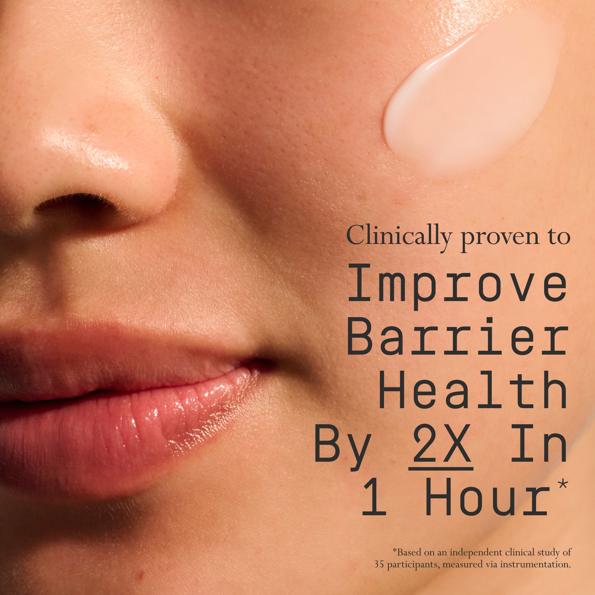Image of a model with a swipe of Dieux Air Angel Gel Cream on her face.
Text: Clinically proven to improve barrier health by 2x in 1 hour*
*Based on an independent clinical study of 35 participants, measured via instrumentation.
