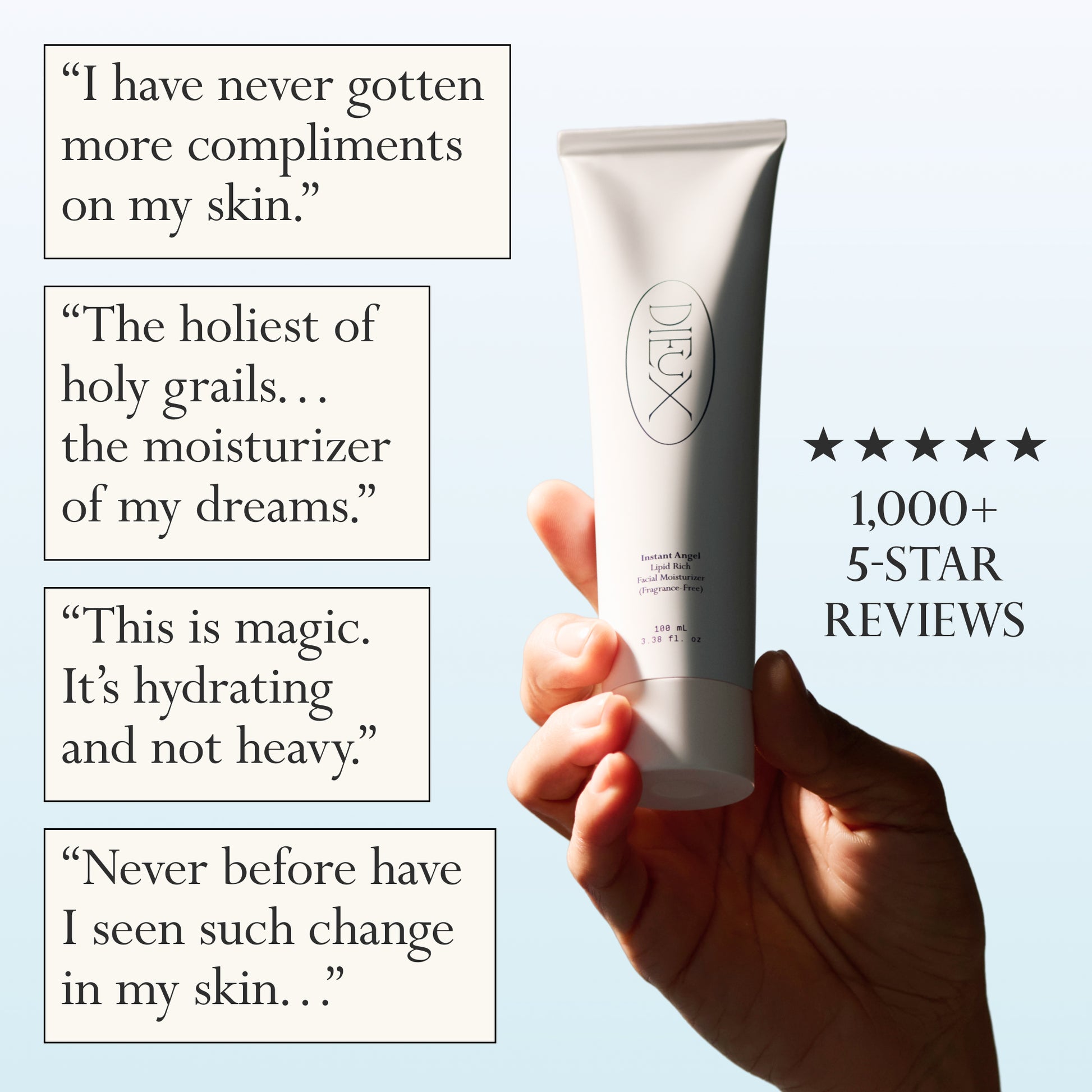 Image: Hands holding a bottle of Dieux Instant Angel Firming Moisturizer with 5 stars and the words "1,000+ 5-Star Reviews" next to it.
Text: Reviews in white boxes:
- "I have never gotten more compliments on my skin."
- "The holiest of holy grails... the moisturizer of my dreams."
- "This is magic. It's hydrating and not heavy."
- "Never before have I seen such change in my skin..."