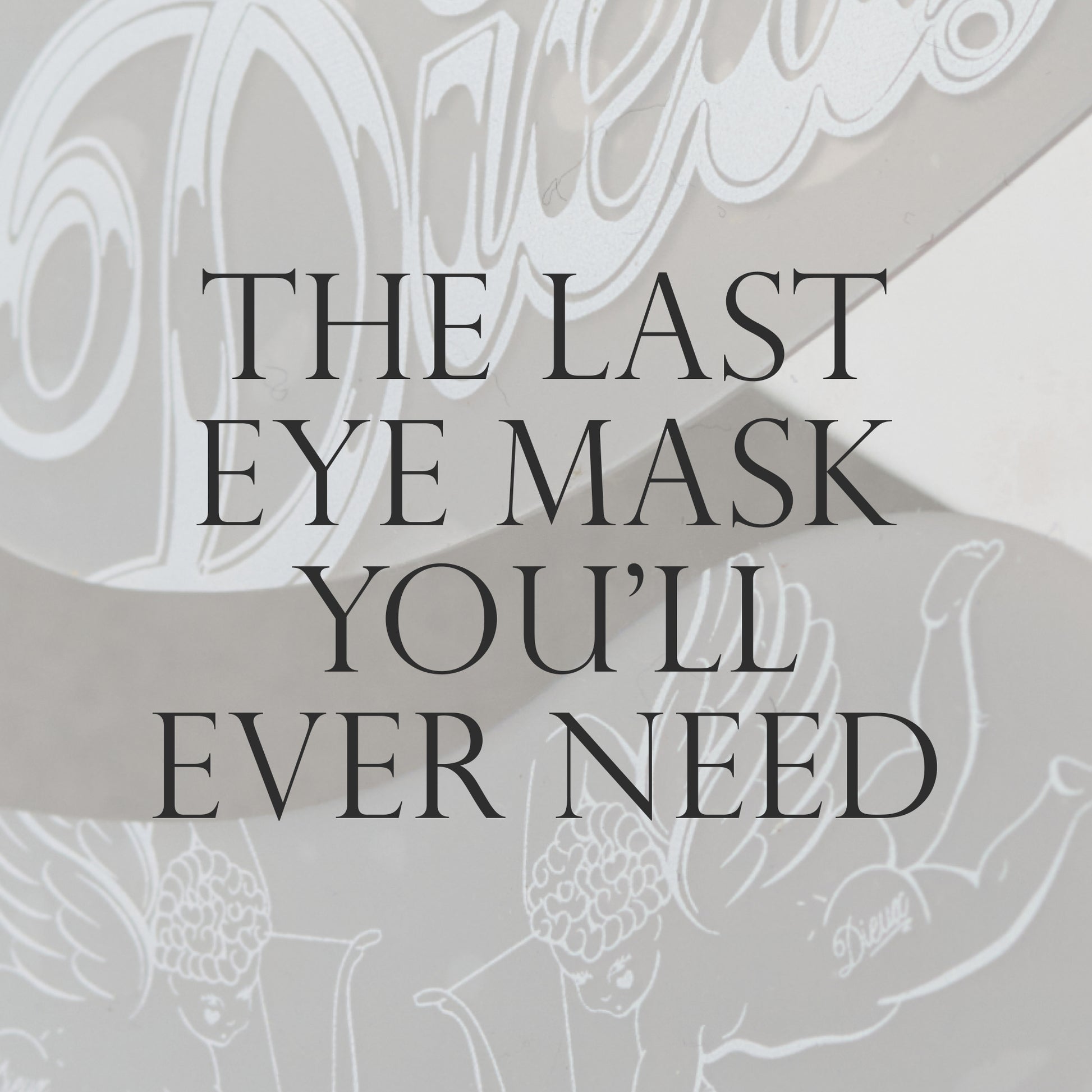 The last eye mask you'll ever need.