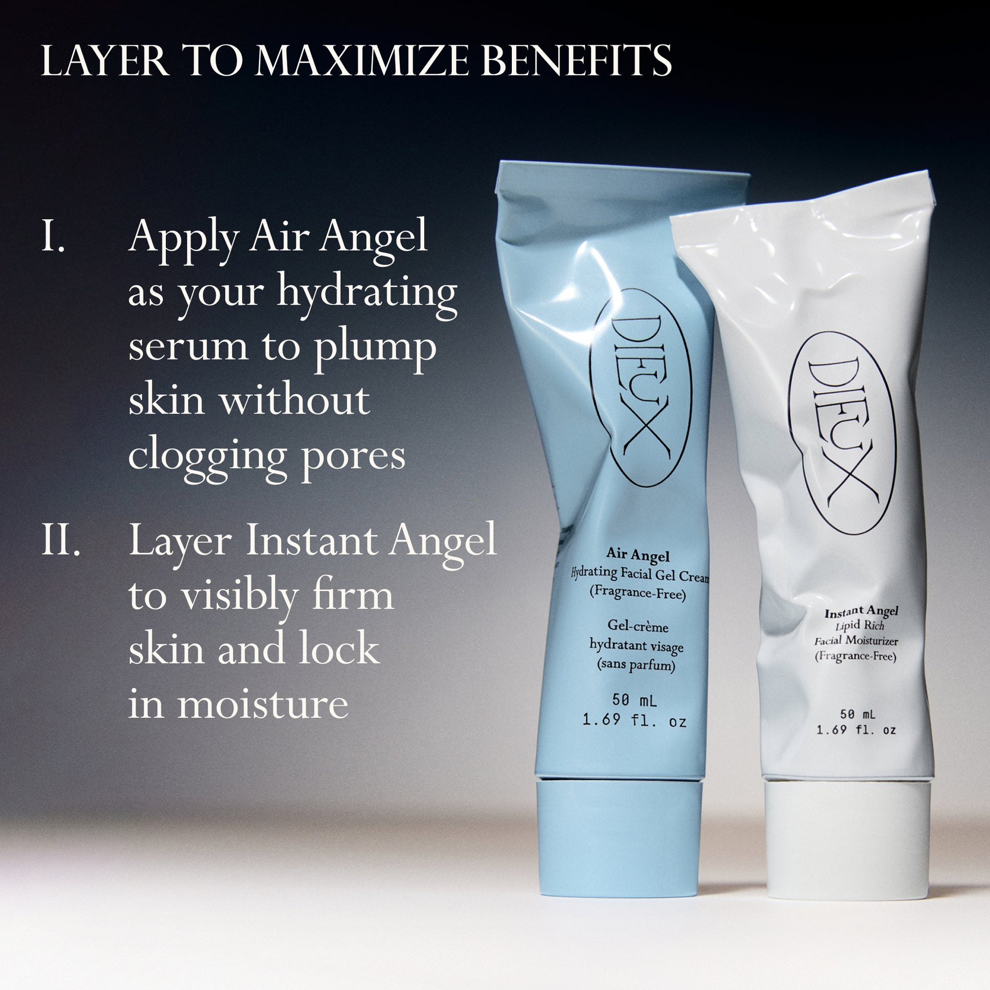 Image: Dieux Air Angel Gel Cream and Instant Angel Firming Moisturizer next to each other.

Text: Layer to Maximize Benefits
1. Apply Air Angel as your hydrating serum to plump skin without clogging pores
2. Layer Instant Angel to visibly firm skin and lock in moisture