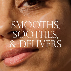 Model with product swatch of Dieux Deliverance Serum on their face. 

Text: Smoothes, Soothes, & Delivers.
