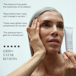 1000+ 5-star reviews. "The holiest of holy grails...the moisturizer of my dreams.", "Never before have I seen such change in my skin...", "I have never gotten more compliments on my skin.", "The absolute best it gets for a moisturizer."
